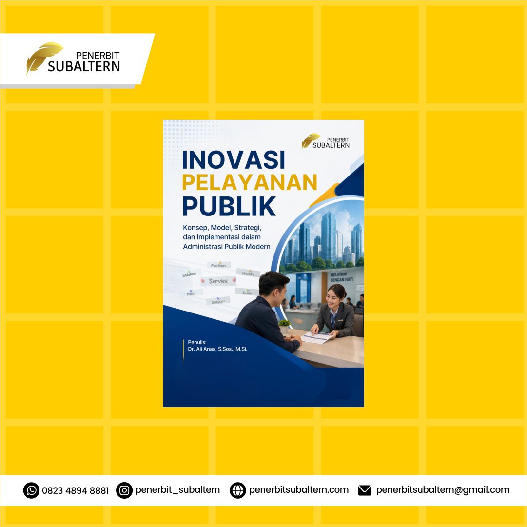 INOVASI DAN PELAYANAN PUBLIK: Konsep, Model, Strategi dan Impementasi dalam Administrasi Publik Modern